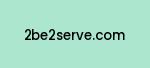 2be2serve.com Coupon Codes