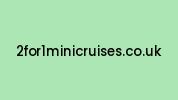2for1minicruises.co.uk Coupon Codes