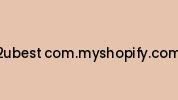 2ubest-com.myshopify.com Coupon Codes