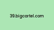 39.bigcartel.com Coupon Codes