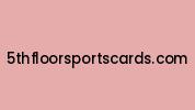 5thfloorsportscards.com Coupon Codes
