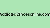 Addicted2shoesonline.com Coupon Codes