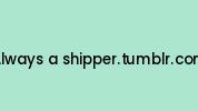 Always-a-shipper.tumblr.com Coupon Codes