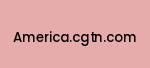 america.cgtn.com Coupon Codes