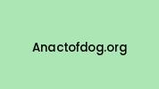 Anactofdog.org Coupon Codes