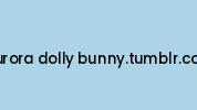 Aurora-dolly-bunny.tumblr.com Coupon Codes