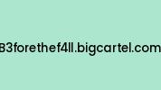 B3forethef4ll.bigcartel.com Coupon Codes