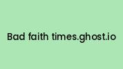 Bad-faith-times.ghost.io Coupon Codes