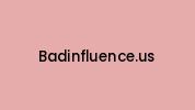 Badinfluence.us Coupon Codes
