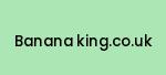 banana-king.co.uk Coupon Codes