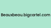 Beauxbeau.bigcartel.com Coupon Codes