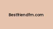 Bestfriendfm.com Coupon Codes
