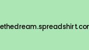 Bethedream.spreadshirt.com Coupon Codes