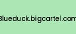 blueduck.bigcartel.com Coupon Codes