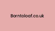 Borntoloaf.co.uk Coupon Codes