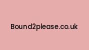 Bound2please.co.uk Coupon Codes