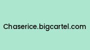 Chaserice.bigcartel.com Coupon Codes