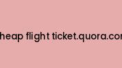 Cheap-flight-ticket.quora.com Coupon Codes
