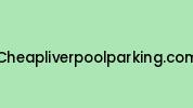 Cheapliverpoolparking.com Coupon Codes