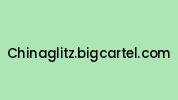 Chinaglitz.bigcartel.com Coupon Codes