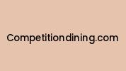 Competitiondining.com Coupon Codes