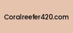 coralreefer420.com Coupon Codes