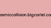 Cosmiccollision.bigcartel.com Coupon Codes