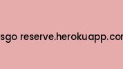 Csgo-reserve.herokuapp.com Coupon Codes