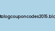 Currentcatalogcouponcodes2015.blogspot.com Coupon Codes