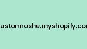 Customroshe.myshopify.com Coupon Codes