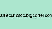 Cutiecuriosco.bigcartel.com Coupon Codes