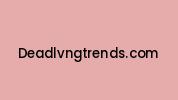 Deadlvngtrends.com Coupon Codes