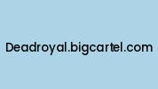 Deadroyal.bigcartel.com Coupon Codes