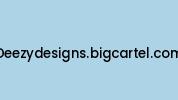 Deezydesigns.bigcartel.com Coupon Codes