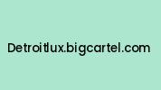 Detroitlux.bigcartel.com Coupon Codes