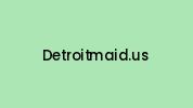Detroitmaid.us Coupon Codes