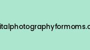 Digitalphotographyformoms.com Coupon Codes