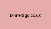 Dinner2go.co.uk Coupon Codes