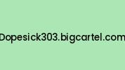 Dopesick303.bigcartel.com Coupon Codes