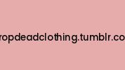 Dropdeadclothing.tumblr.com Coupon Codes