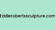 Eddierobertssculpture.com Coupon Codes