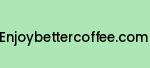 enjoybettercoffee.com Coupon Codes