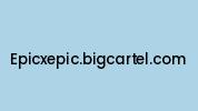 Epicxepic.bigcartel.com Coupon Codes