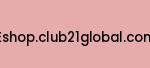 eshop.club21global.com Coupon Codes