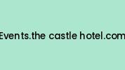 Events.the-castle-hotel.com Coupon Codes