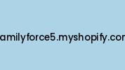 Familyforce5.myshopify.com Coupon Codes
