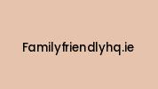 Familyfriendlyhq.ie Coupon Codes