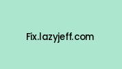 Fix.lazyjeff.com Coupon Codes