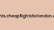 Flights.cheapflightsforlondon.com Coupon Codes