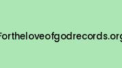 Fortheloveofgodrecords.org Coupon Codes